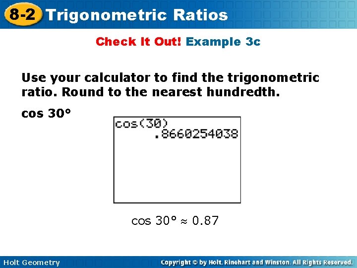 8 -2 Trigonometric Ratios Check It Out! Example 3 c Use your calculator to