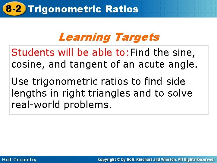 8 -2 Trigonometric Ratios Learning Targets Students will be able to: Find the sine,