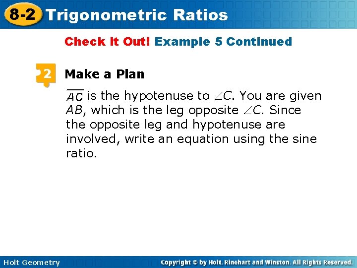 8 -2 Trigonometric Ratios Check It Out! Example 5 Continued 2 Make a Plan