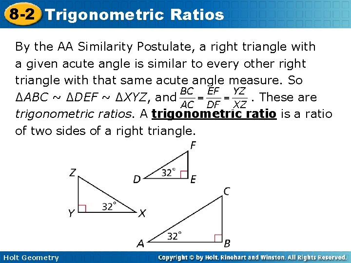 8 -2 Trigonometric Ratios By the AA Similarity Postulate, a right triangle with a