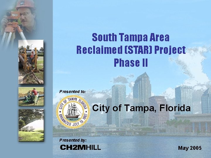 South Tampa Area Reclaimed (STAR) Project Phase II Presented to: City of Tampa, Florida