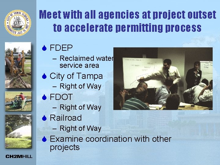 Meet with all agencies at project outset to accelerate permitting process S FDEP –