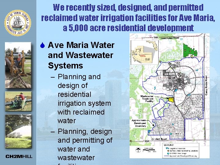 We recently sized, designed, and permitted reclaimed water irrigation facilities for Ave Maria, a