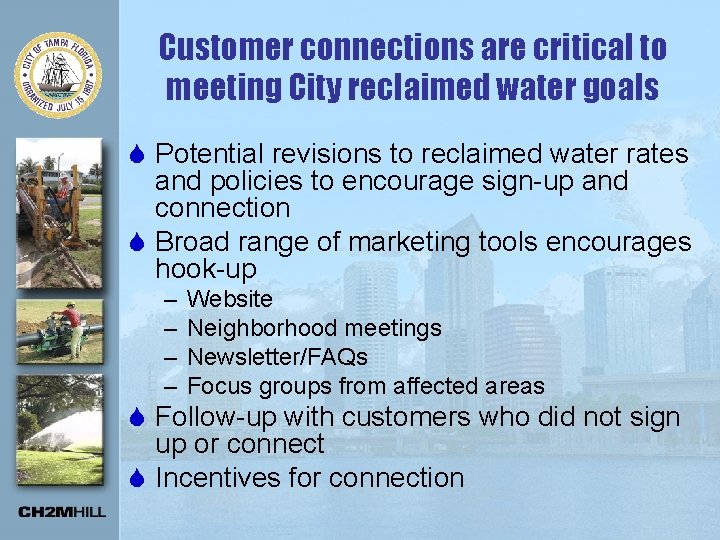 Customer connections are critical to meeting City reclaimed water goals S Potential revisions to