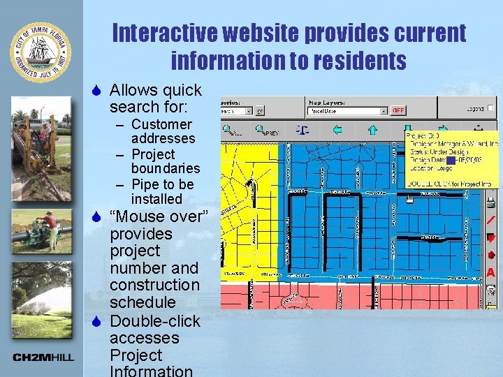 Interactive website provides current information to residents S Allows quick search for: – Customer