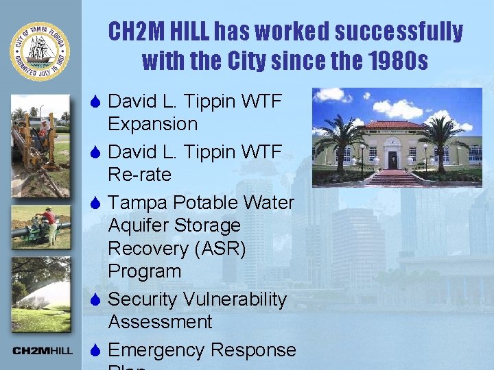 CH 2 M HILL has worked successfully with the City since the 1980 s