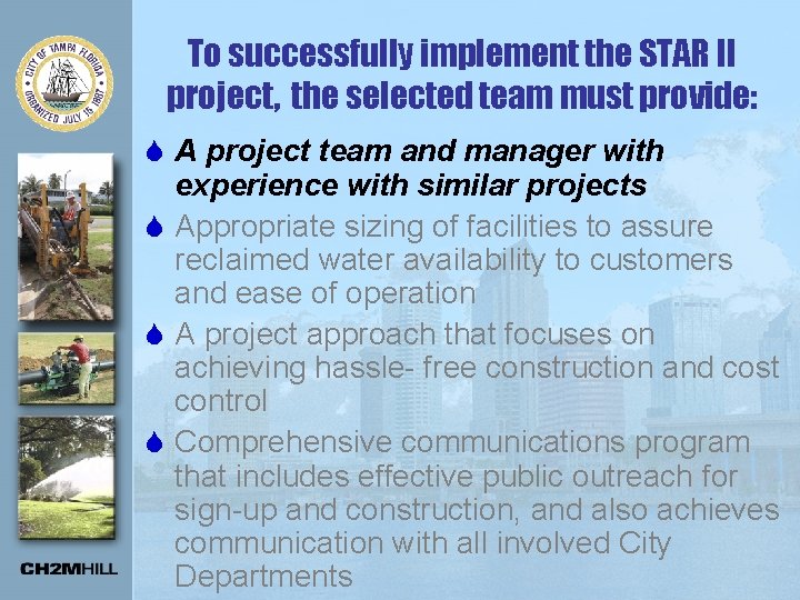 To successfully implement the STAR II project, the selected team must provide: S A