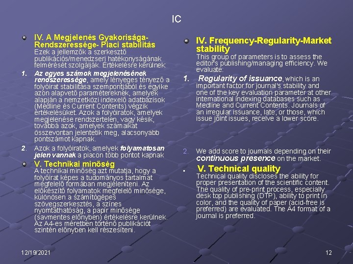 IC IV. A Megjelenés Gyakorisága. Rendszeressége- Piaci stabilitás 1. 2. Ezek a jellemzők a