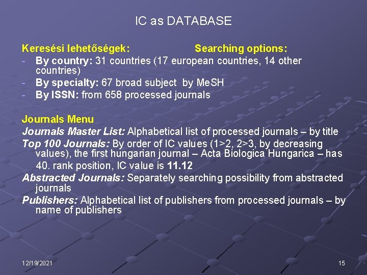 IC as DATABASE Keresési lehetőségek: Searching options: - By country: 31 countries (17 european