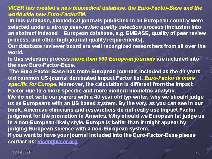 VICER has created a new biomedical database, the Euro-Factor-Base and the worldwide new Euro-Factor.