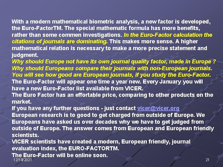 With a modern mathematical biometric analysis, a new factor is developed, the Euro-Factor. TM.