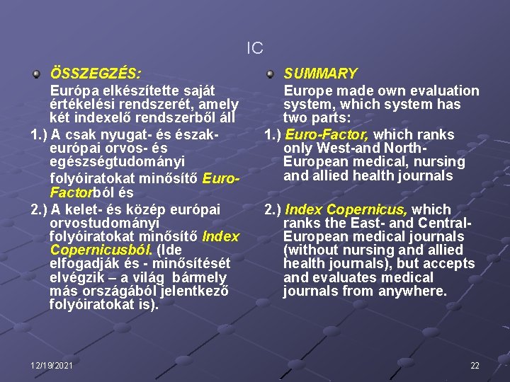 IC ÖSSZEGZÉS: Európa elkészítette saját értékelési rendszerét, amely két indexelő rendszerből áll 1. )