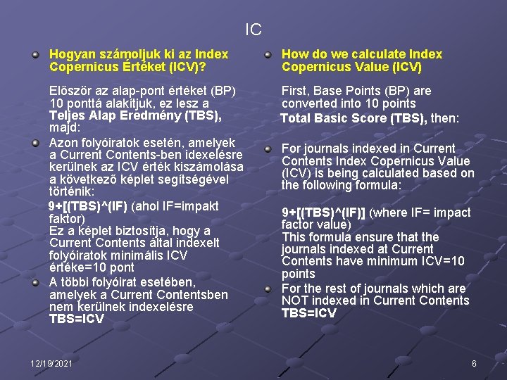 IC Hogyan számoljuk ki az Index Copernicus Értéket (ICV)? How do we calculate Index