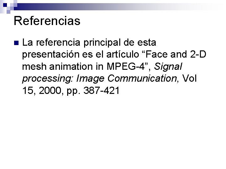 Referencias n La referencia principal de esta presentación es el artículo “Face and 2