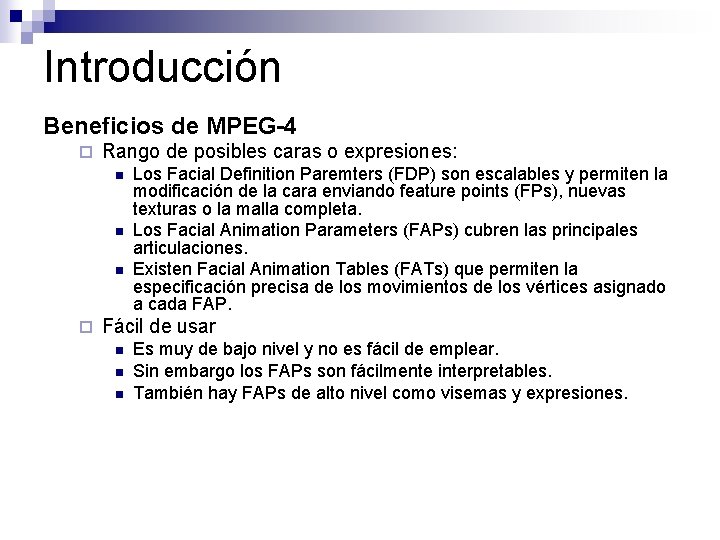 Introducción Beneficios de MPEG-4 ¨ Rango de posibles caras o expresiones: n n n