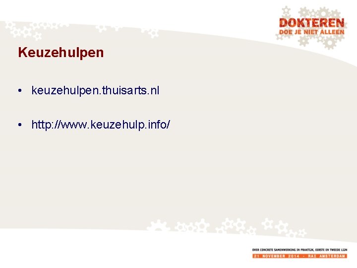 Keuzehulpen • keuzehulpen. thuisarts. nl • http: //www. keuzehulp. info/ 