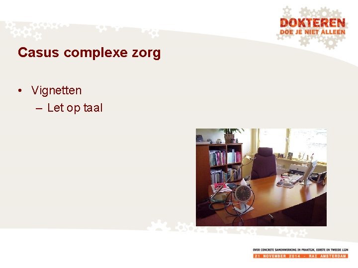 Casus complexe zorg • Vignetten – Let op taal 