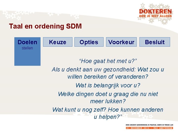 Taal en ordening SDM Doelen Keuze Opties Voorkeur Besluit stellen “Hoe gaat het met