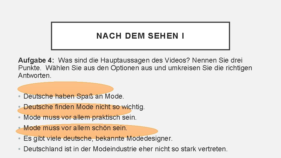 NACH DEM SEHEN I Aufgabe 4: Was sind die Hauptaussagen des Videos? Nennen Sie