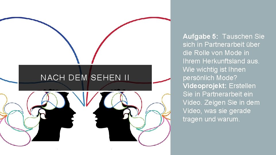 NACH DEM SEHEN II Aufgabe 5: Tauschen Sie sich in Partnerarbeit über die Rolle