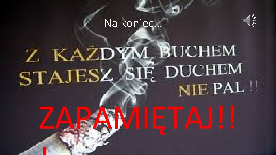 Na koniec… ZAPAMIĘTAJ!! 