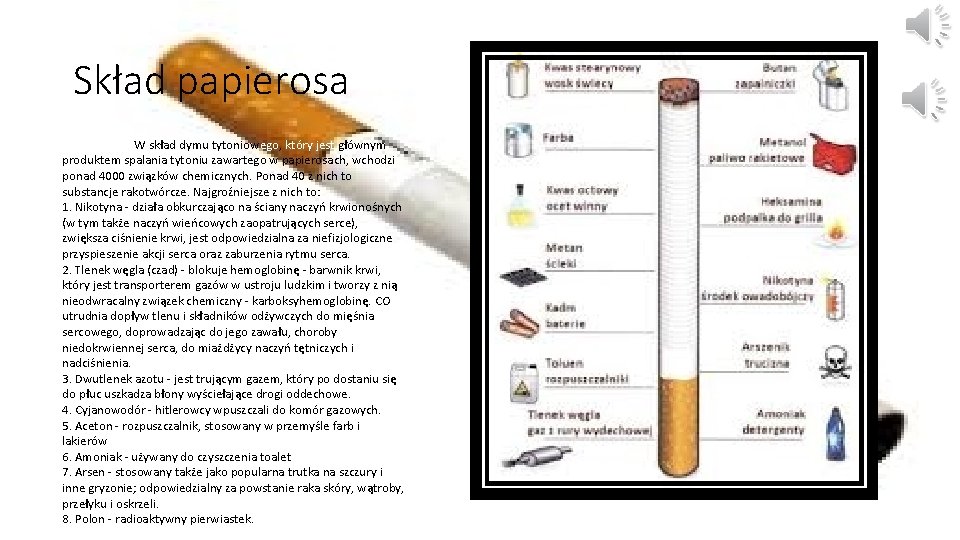 Skład papierosa W skład dymu tytoniowego, który jest głównym produktem spalania tytoniu zawartego w