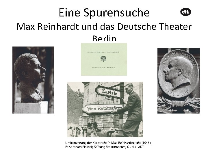 Eine Spurensuche Max Reinhardt und das Deutsche Theater Berlin Umbenennung der Karlstraße in Max