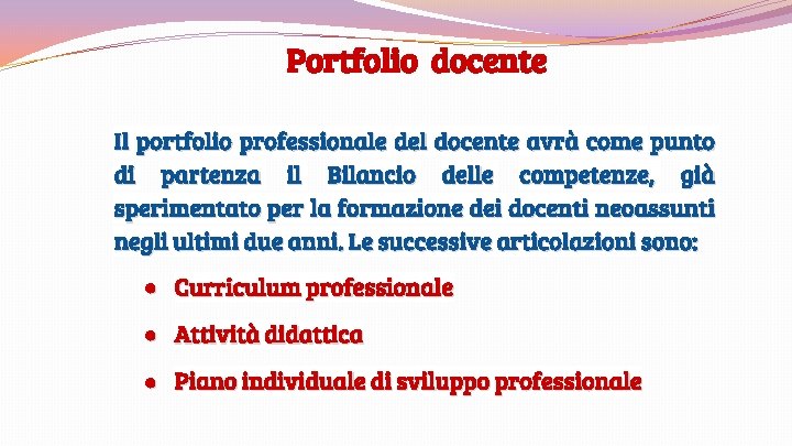 Portfolio docente Il portfolio professionale del docente avrà come punto di partenza il Bilancio