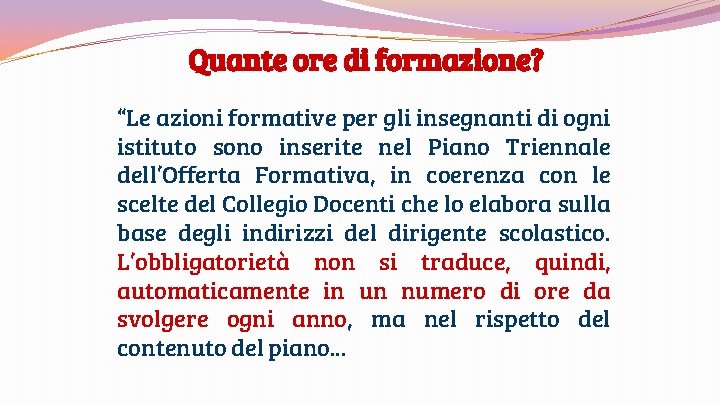 Quante ore di formazione? “Le azioni formative per gli insegnanti di ogni istituto sono