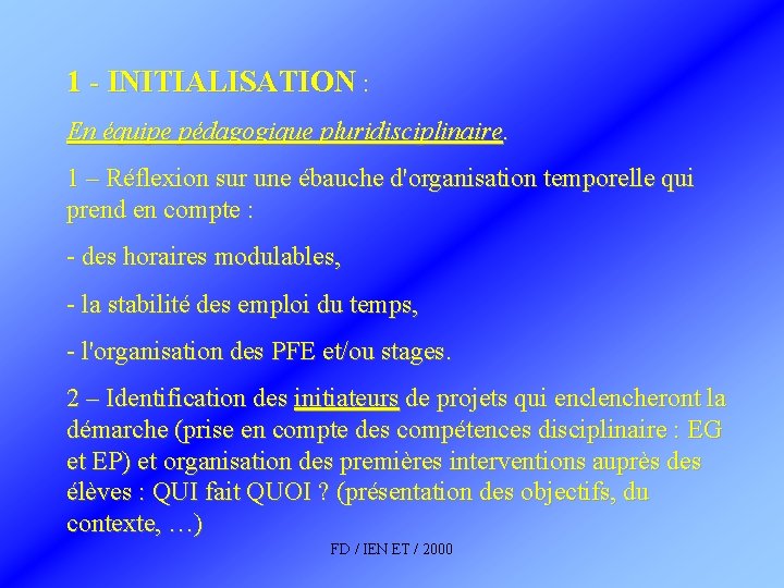 1 - INITIALISATION : En équipe pédagogique pluridisciplinaire. 1 – Réflexion sur une ébauche