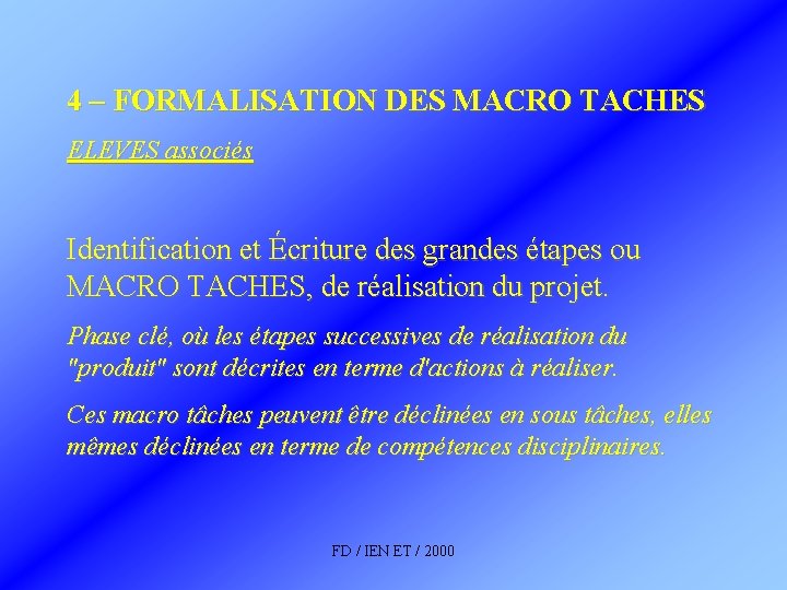 4 – FORMALISATION DES MACRO TACHES ELEVES associés Identification et Écriture des grandes étapes