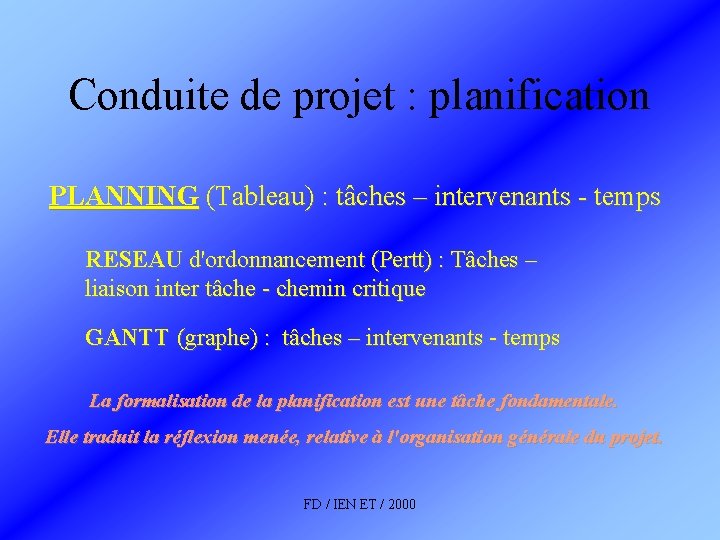 Conduite de projet : planification PLANNING (Tableau) : tâches – intervenants - temps RESEAU