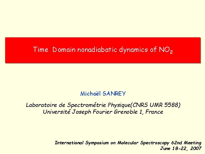 Time Domain nonadiabatic dynamics of NO 2 Michaël SANREY Laboratoire de Spectrométrie Physique(CNRS UMR