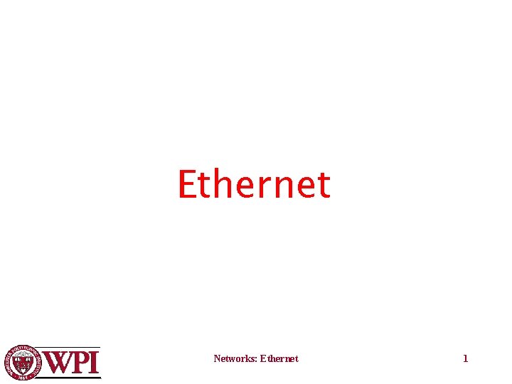 Ethernet Networks: Ethernet 1 