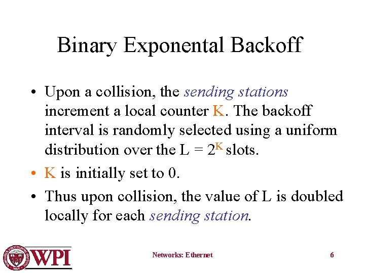 Binary Exponental Backoff • Upon a collision, the sending stations increment a local counter