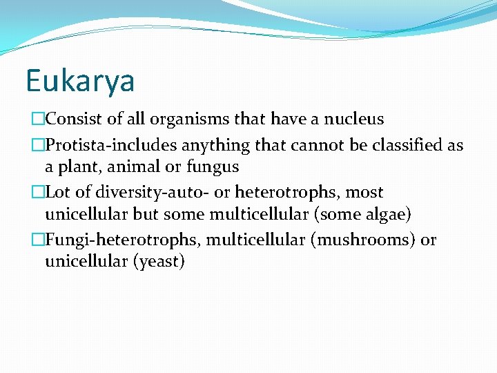 Eukarya �Consist of all organisms that have a nucleus �Protista-includes anything that cannot be