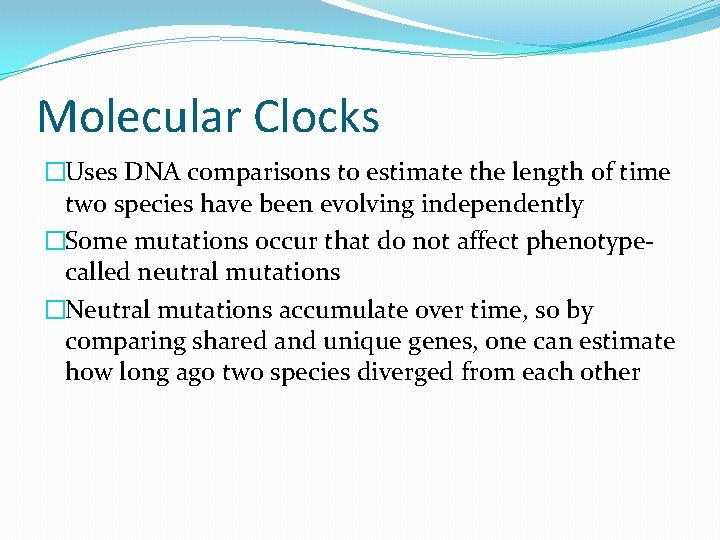 Molecular Clocks �Uses DNA comparisons to estimate the length of time two species have