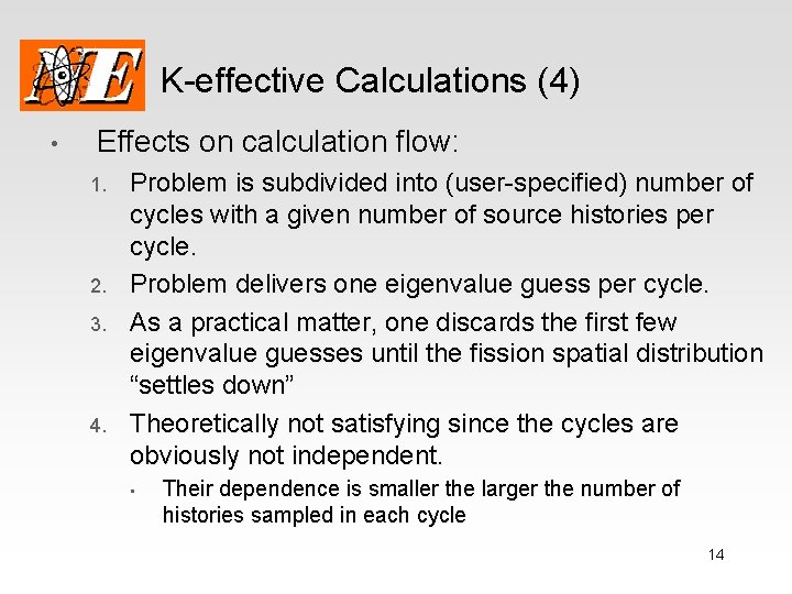 K-effective Calculations (4) • Effects on calculation flow: 1. 2. 3. 4. Problem is