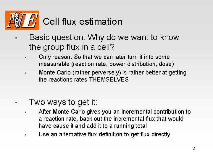 Cell flux estimation Basic question: Why do we want to know the group flux