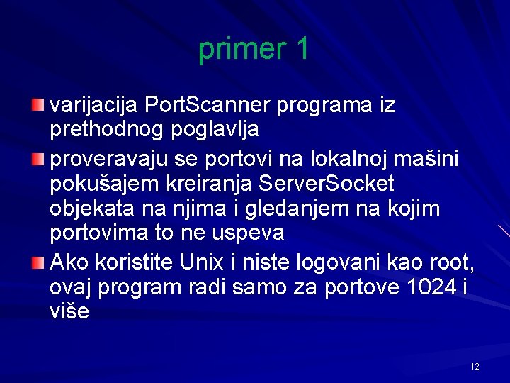 primer 1 varijacija Port. Scanner programa iz prethodnog poglavlja proveravaju se portovi na lokalnoj