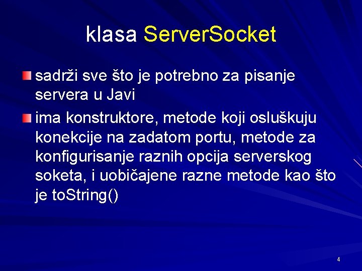 klasa Server. Socket sadrži sve što je potrebno za pisanje servera u Javi ima