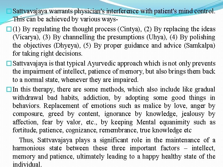 �Sattvavajaya warrants physician's interference with patient's mind control. This can be achieved by various