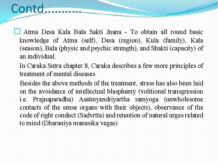 Contd. . . � Atma Desa Kala Bala Sakti Jnana - To obtain all