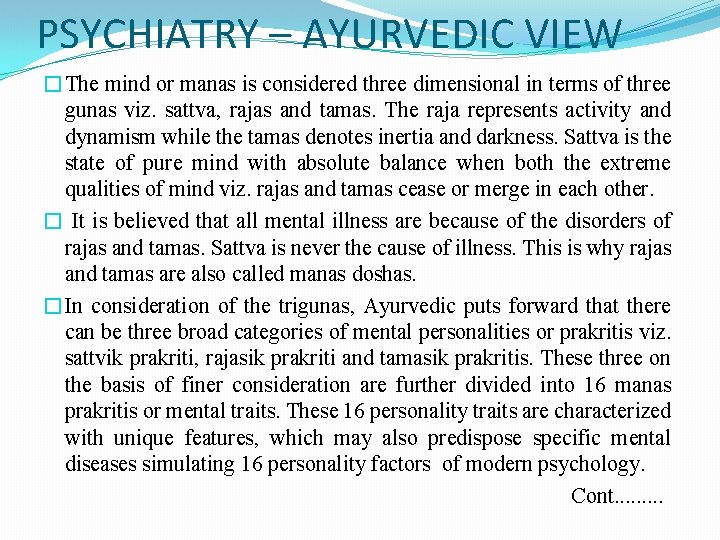 PSYCHIATRY – AYURVEDIC VIEW �The mind or manas is considered three dimensional in terms