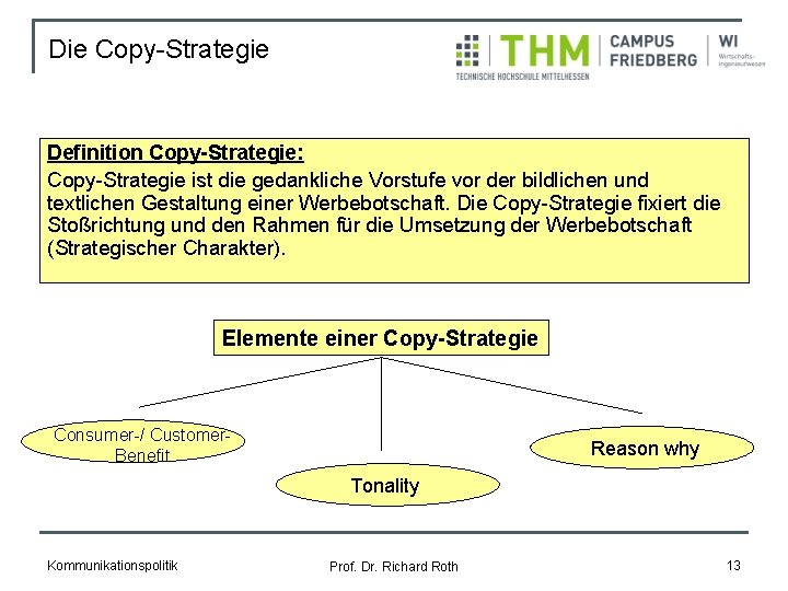 Die Copy-Strategie Definition Copy-Strategie: Copy-Strategie ist die gedankliche Vorstufe vor der bildlichen und textlichen