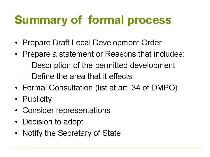 Summary of formal process • Prepare Draft Local Development Order • Prepare a statement