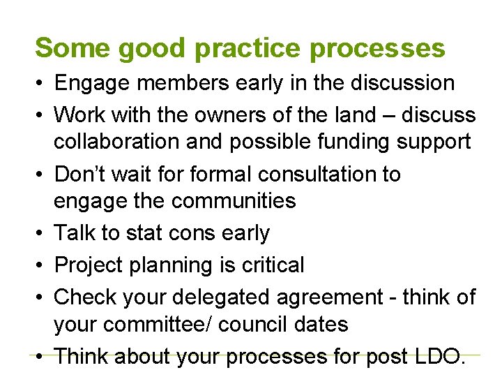 Some good practice processes • Engage members early in the discussion • Work with