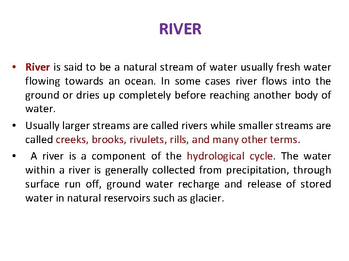 RIVER • River is said to be a natural stream of water usually fresh