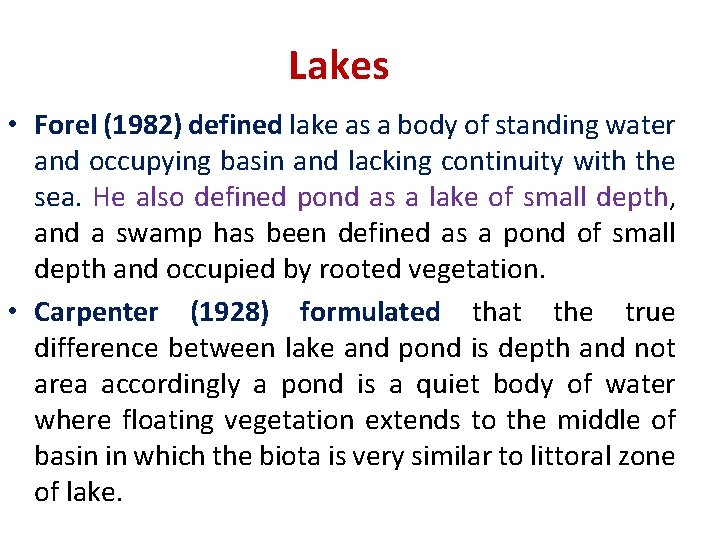 Lakes • Forel (1982) defined lake as a body of standing water and occupying