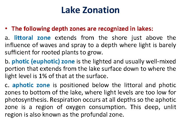 Lake Zonation • The following depth zones are recognized in lakes: a. littoral zone